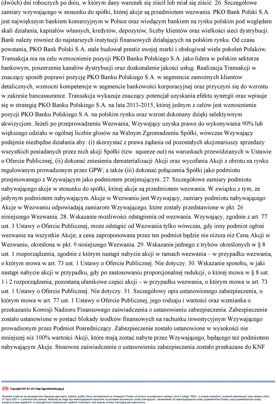 dystrybucji. Bank należy również do najstarszych instytucji finansowych działających na polskim rynku. Od czasu powstania, PKO Bank Polski S.A.