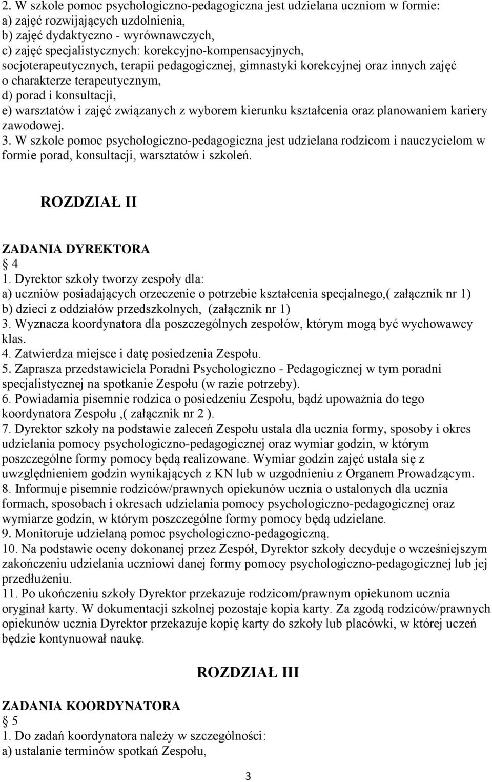 związanych z wyborem kierunku kształcenia oraz planowaniem kariery zawodowej. 3.