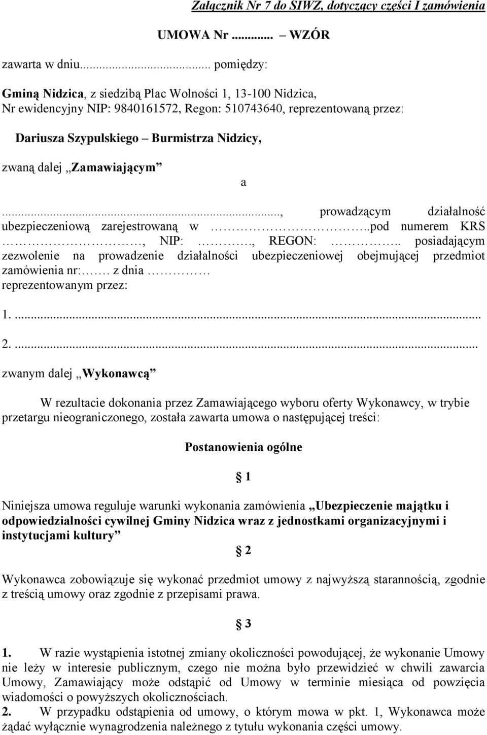 Zamawiającym a..., prowadzącym działalność ubezpieczeniową zarejestrowaną w..pod numerem KRS, NIP:., REGON:.