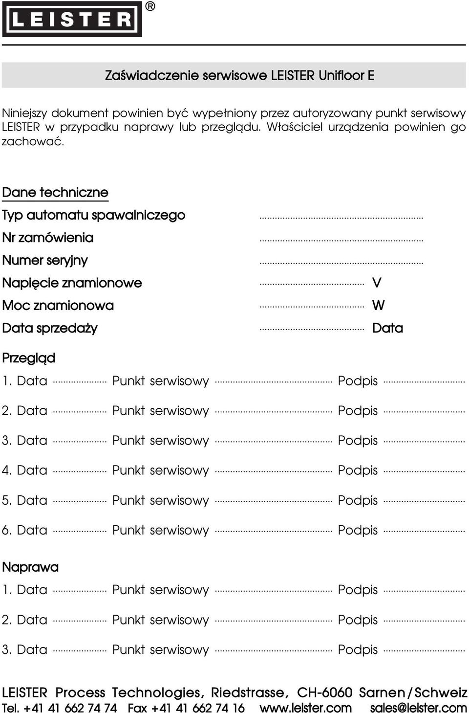 Data Punkt serwisowy Podpis 3. Data Punkt serwisowy Podpis 4. Data Punkt serwisowy Podpis 5. Data Punkt serwisowy Podpis 6. Data Punkt serwisowy Podpis Naprawa 1.
