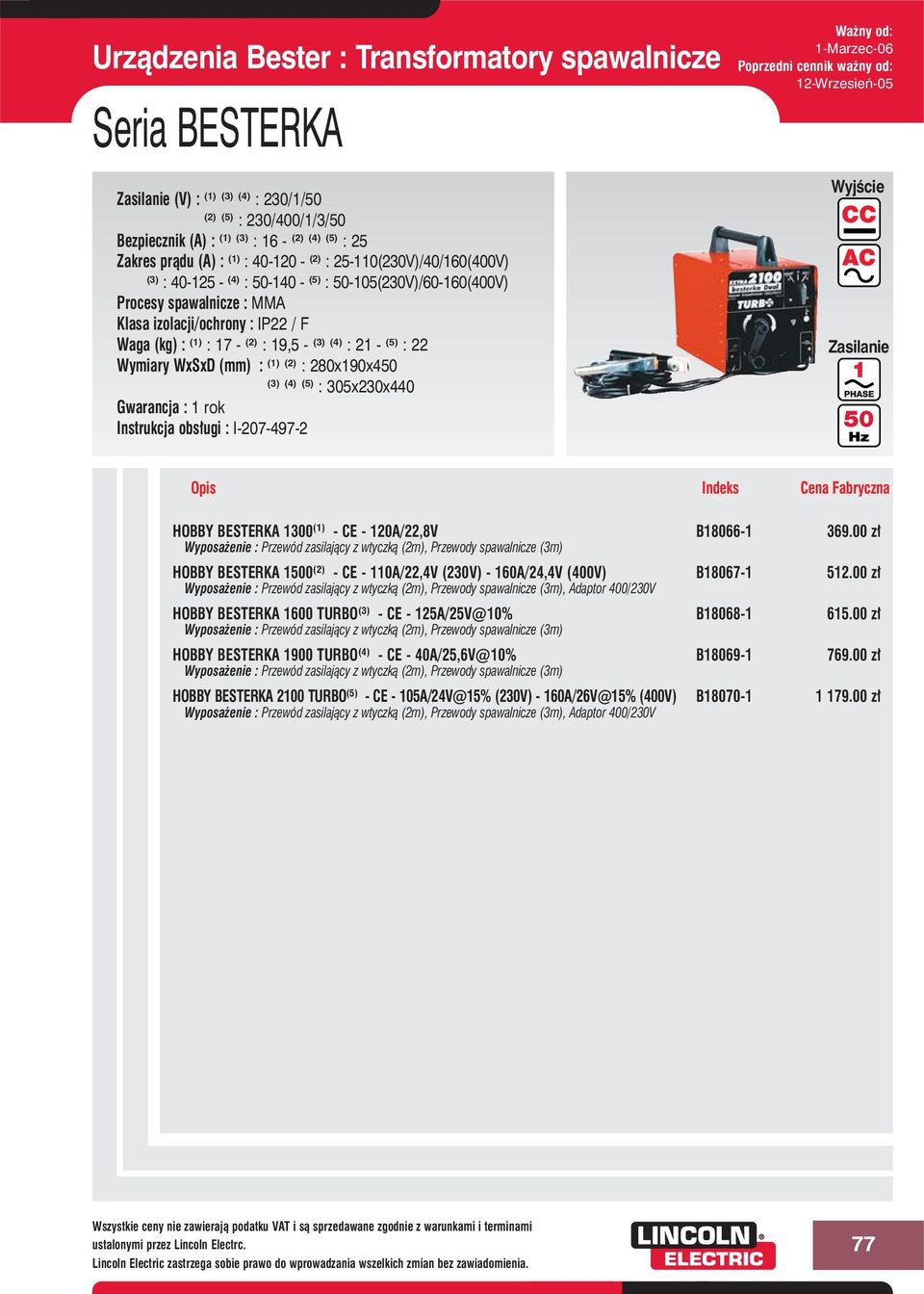 (5) : 22 Wymiary WxSxD (mm) : (1) (2) : 280x190x4 (3) (4) (5) : 305x230x440 Instrukcja obs ugi : I-207-497-2 HOBBY BESTERKA 1300 (1) - CE - 120A/22,8V B18066-1 369.