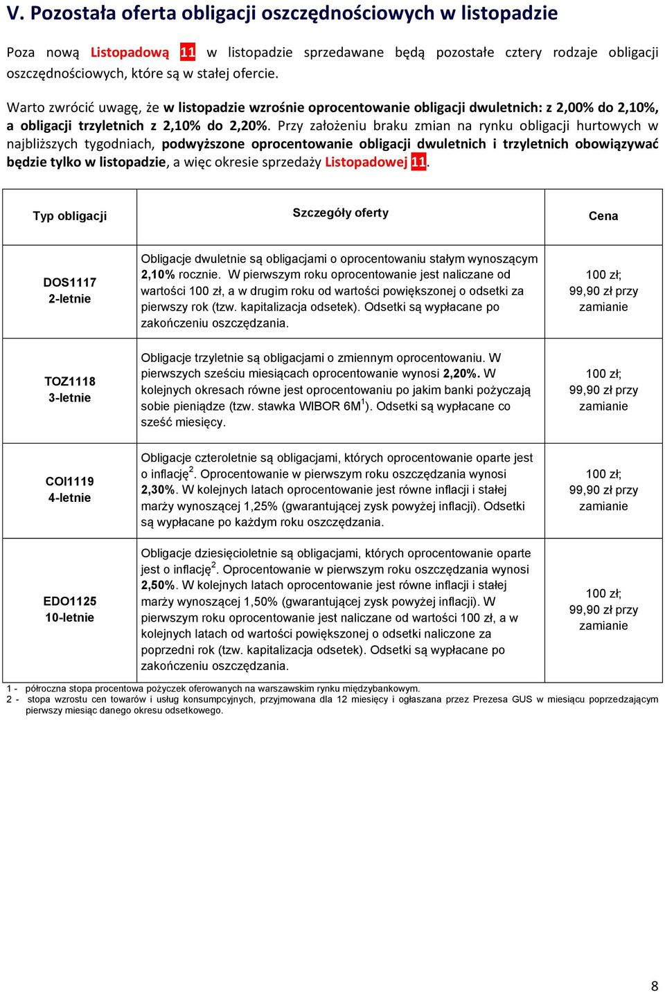 Przy założeniu braku zmian na rynku obligacji hurtowych w najbliższych tygodniach, podwyższone oprocentowanie obligacji dwuletnich i trzyletnich obowiązywać będzie tylko w listopadzie, a więc okresie