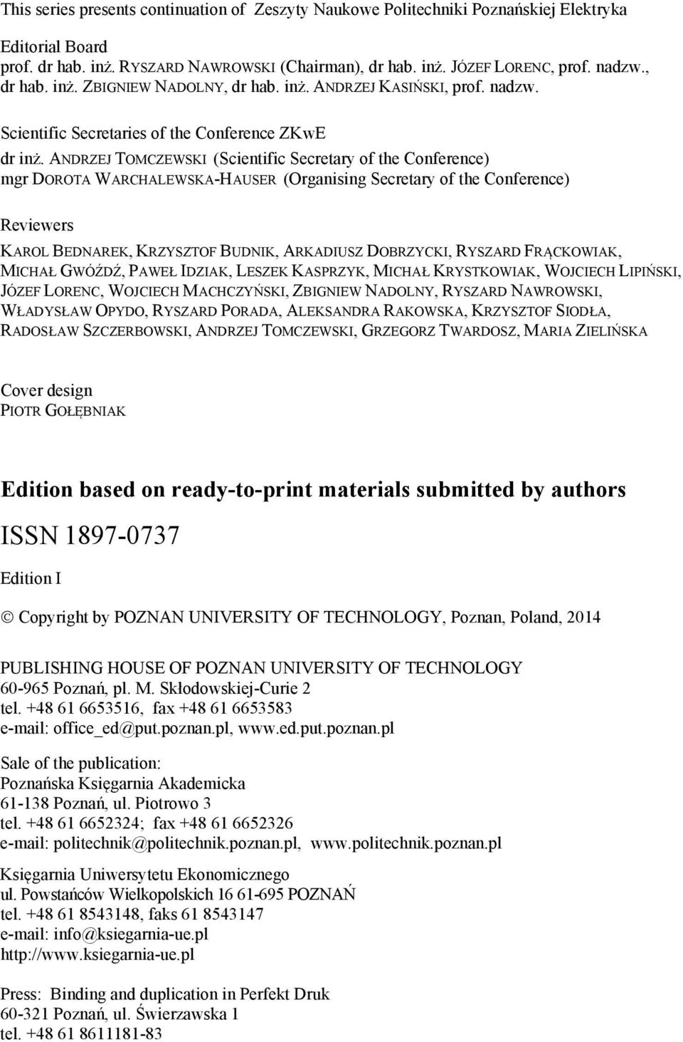 ANDRZEJ TOMCZEWSKI (Scientific Secretary of the Conference) mgr DOROTA WARCHALEWSKA-HAUSER (Organising Secretary of the Conference) Reviewers KAROL BEDNAREK, KRZYSZTOF BUDNIK, ARKADIUSZ DOBRZYCKI,