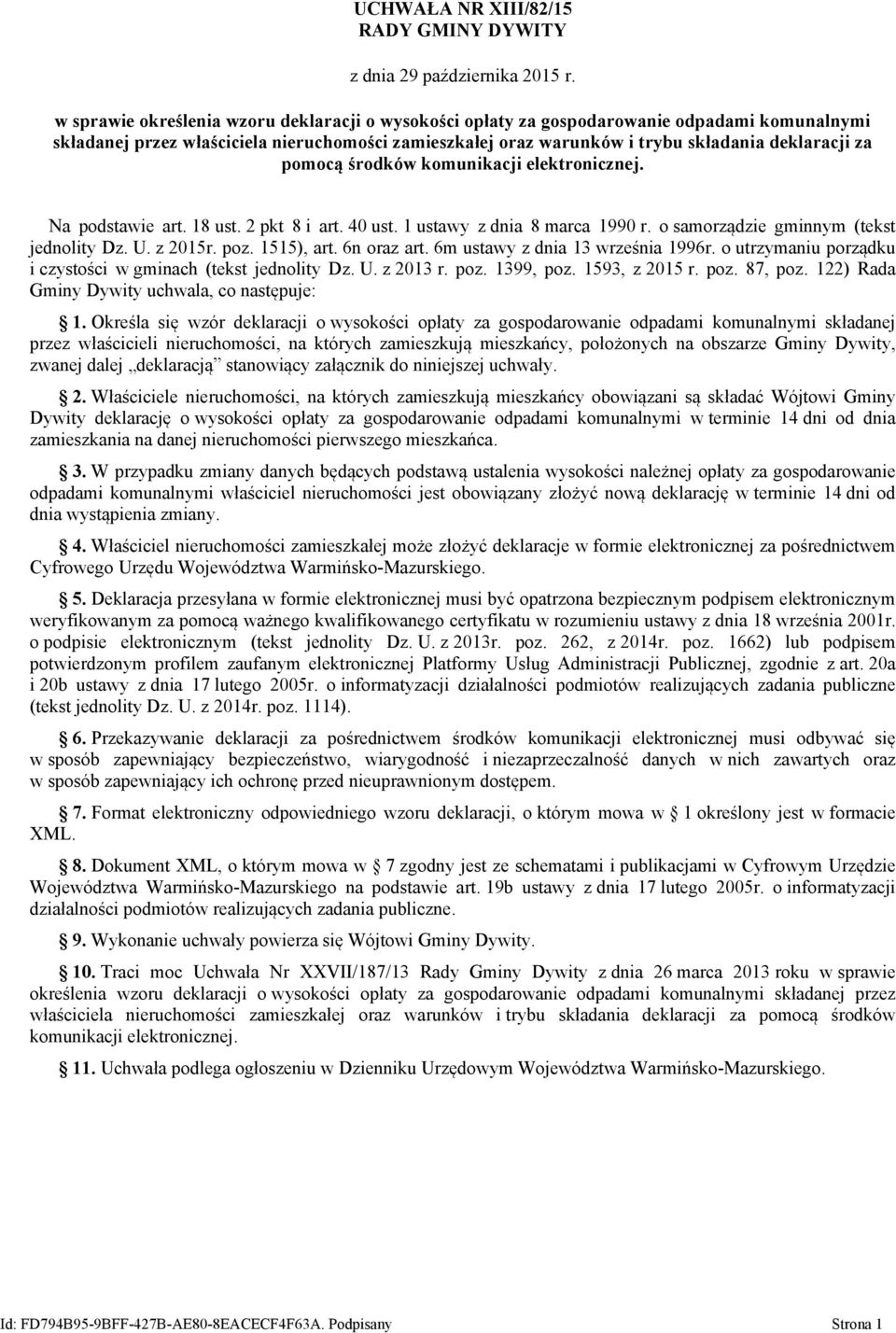 pomocą środków komunikacji elektronicznej. Na podstawie art. 18 ust. 2 pkt 8 i art. 40 ust. 1 ustawy z dnia 8 marca 1990 r. o samorządzie gminnym (tekst jednolity Dz. U. z 2015r. poz. 1515), art.