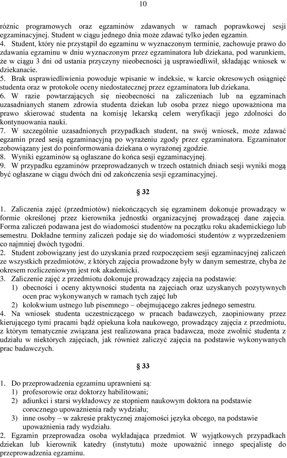 przyczyny nieobecności ją usprawiedliwił, składając wniosek w dziekanacie. 5.