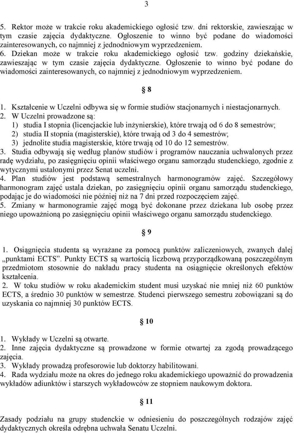 godziny dziekańskie, zawieszając w tym czasie zajęcia dydaktyczne. Ogłoszenie to winno być podane do wiadomości zainteresowanych, co najmniej z jednodniowym wyprzedzeniem. 8 1.