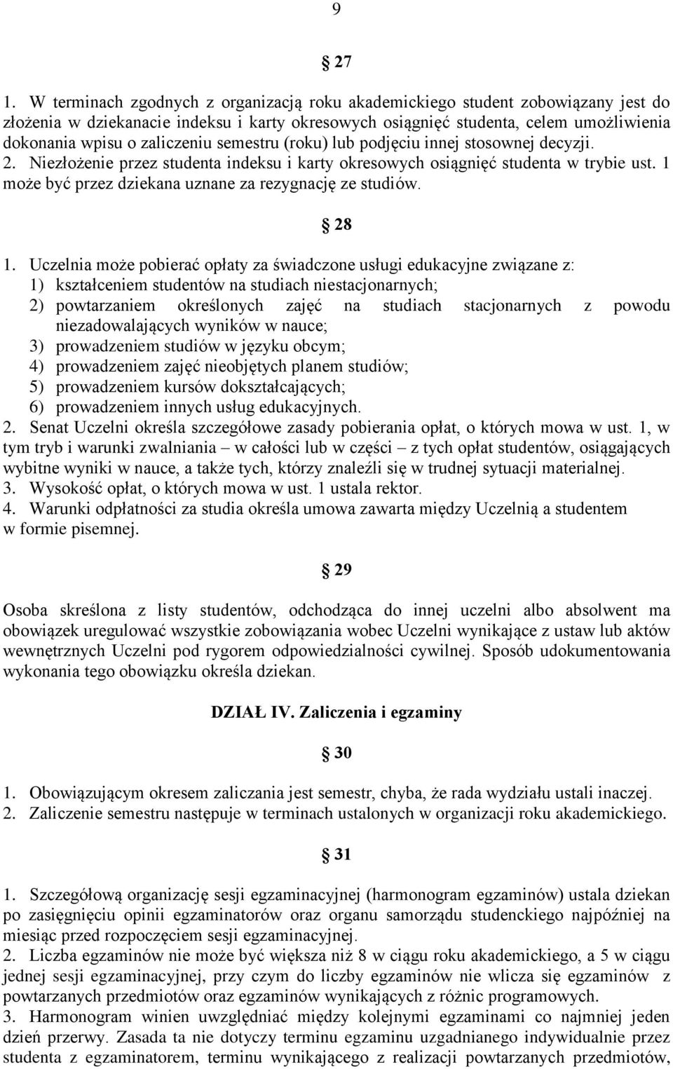 semestru (roku) lub podjęciu innej stosownej decyzji. 2. Niezłożenie przez studenta indeksu i karty okresowych osiągnięć studenta w trybie ust.
