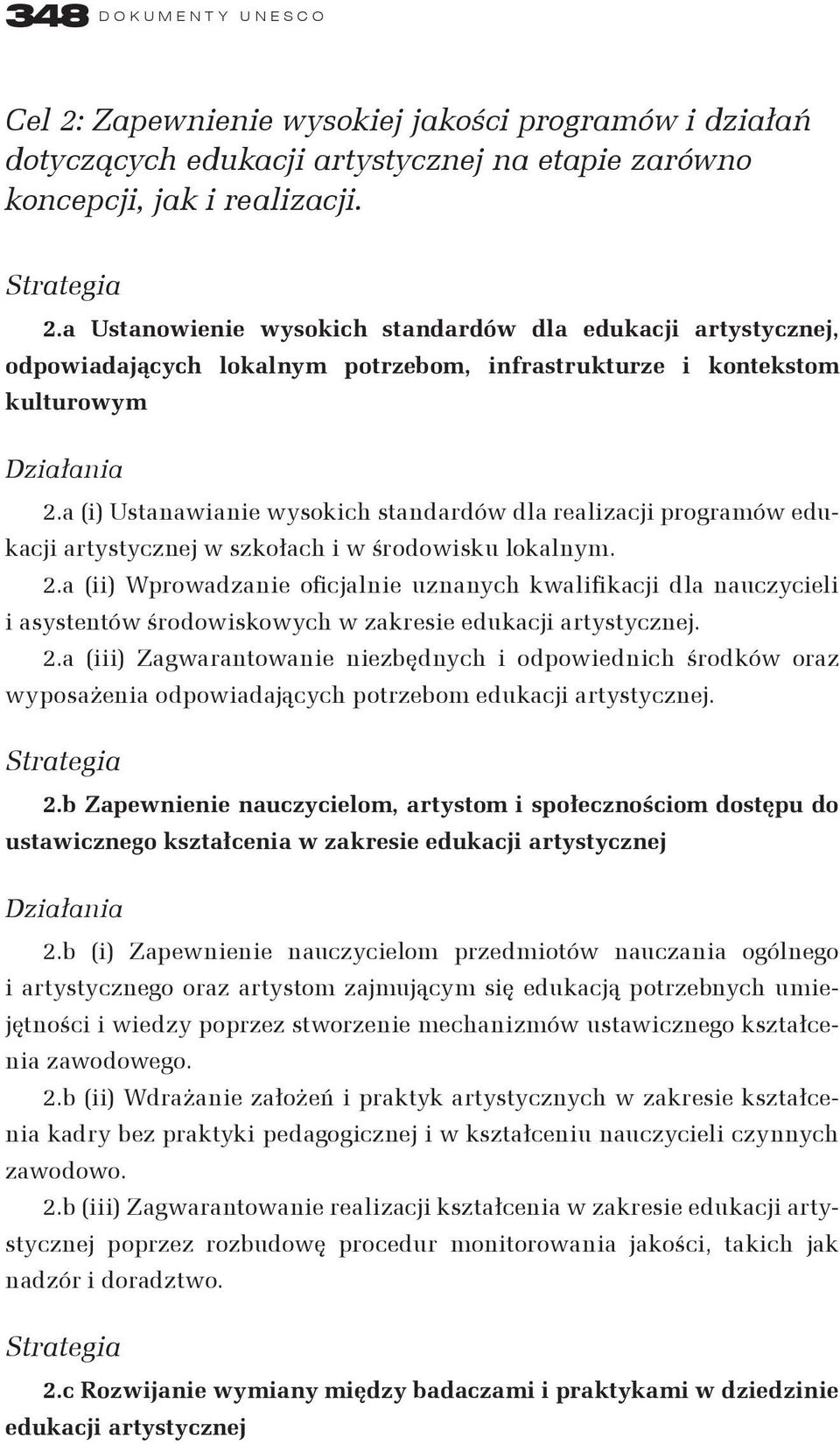 a (ii) Wprowadzanie oficjalnie uznanych kwalifikacji dla nauczycieli i asystentów środowiskowych w zakresie edukacji artystycznej. 2.