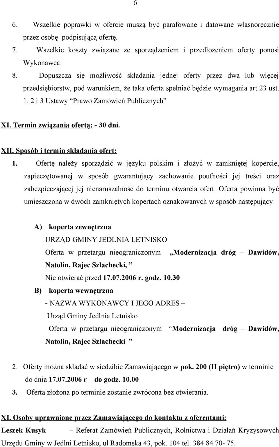 Termin związania ofertą: - 30 dni. XII. Sposób i termin składania ofert: 1.