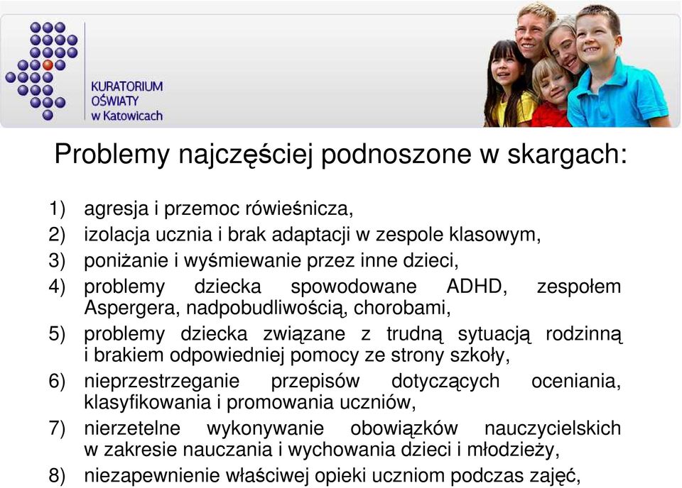 sytuacją rodzinną i brakiem odpowiedniej pomocy ze strony szkoły, 6) nieprzestrzeganie przepisów dotyczących oceniania, klasyfikowania i promowania uczniów,