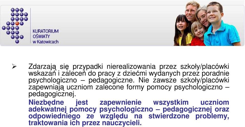 Nie zawsze szkoły/placówki zapewniają uczniom zalecone formy pomocy psychologiczno pedagogicznej.