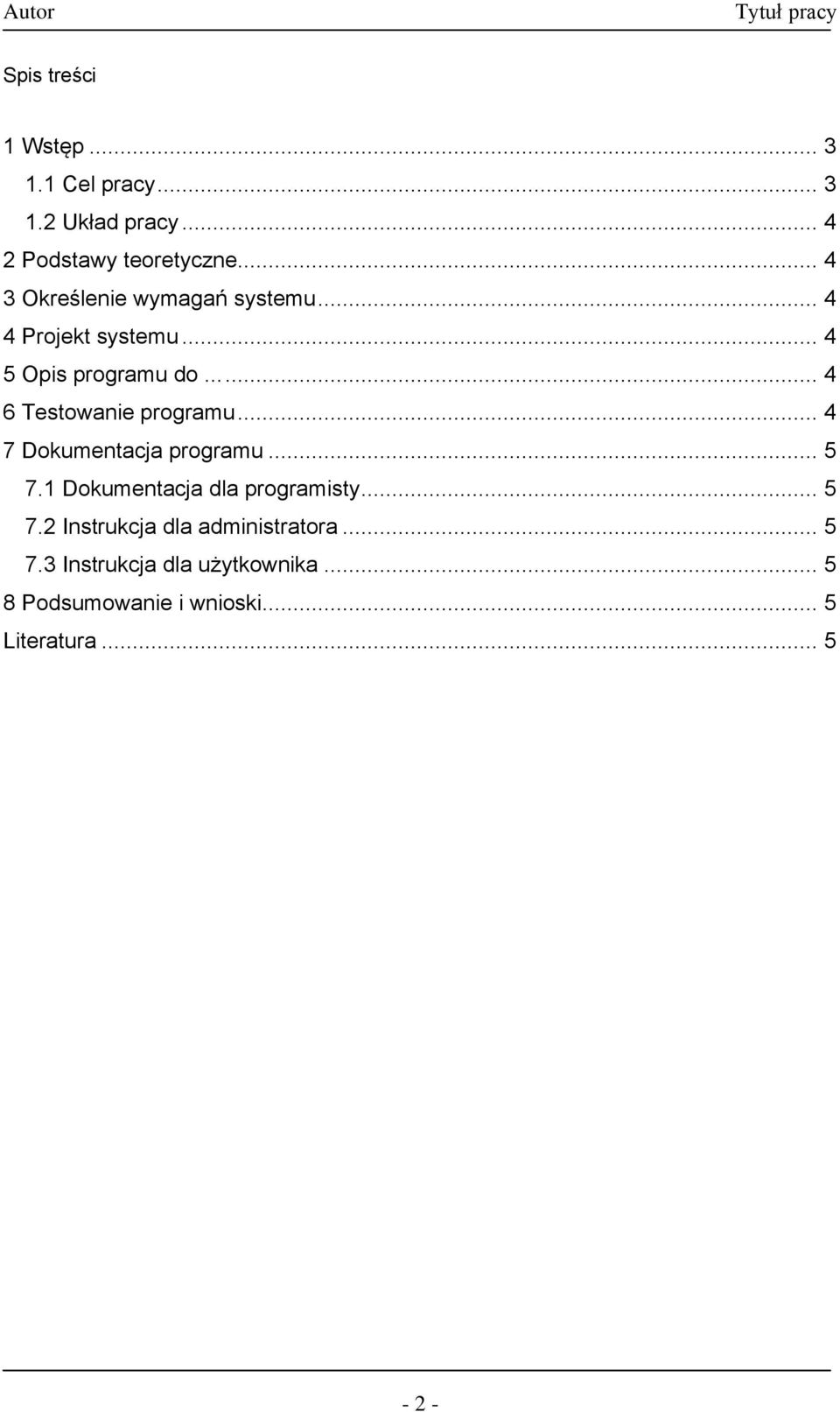 .. 4 6 Testowanie programu... 4 7 Dokumentacja programu... 5 7.1 Dokumentacja dla programisty.