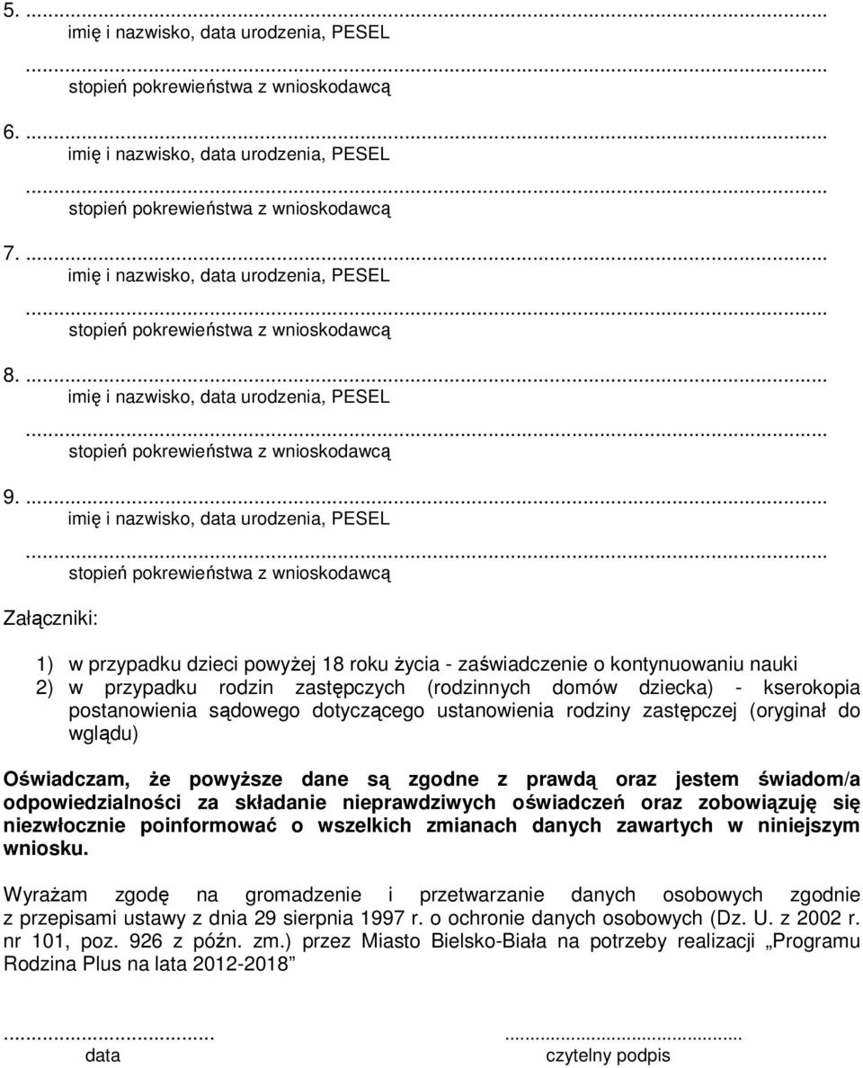 dotyczącego ustanowienia rodziny zastępczej (oryginał do wglądu) Oświadczam, Ŝe powyŝsze dane są zgodne z prawdą oraz jestem świadom/a odpowiedzialności za składanie nieprawdziwych oświadczeń oraz