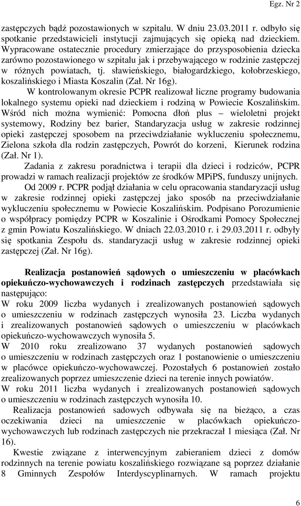 sławieńskiego, białogardzkiego, kołobrzeskiego, koszalińskiego i Miasta Koszalin (Zał. Nr 16g).