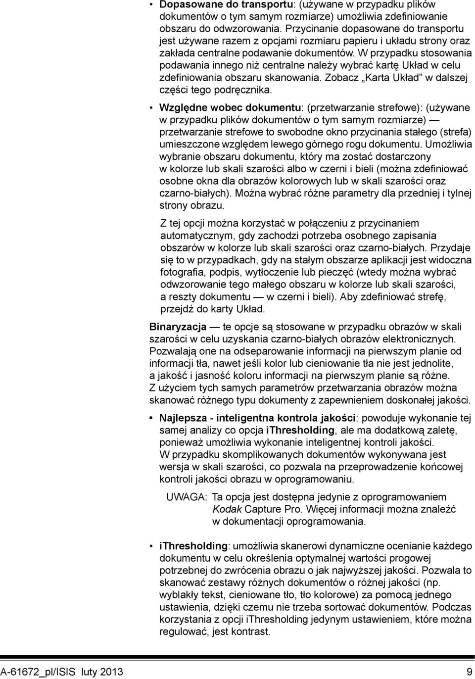 W przypadku stosowania podawania innego niż centralne należy wybrać kartę Układ w celu zdefiniowania obszaru skanowania. Zobacz Karta Układ w dalszej części tego podręcznika.