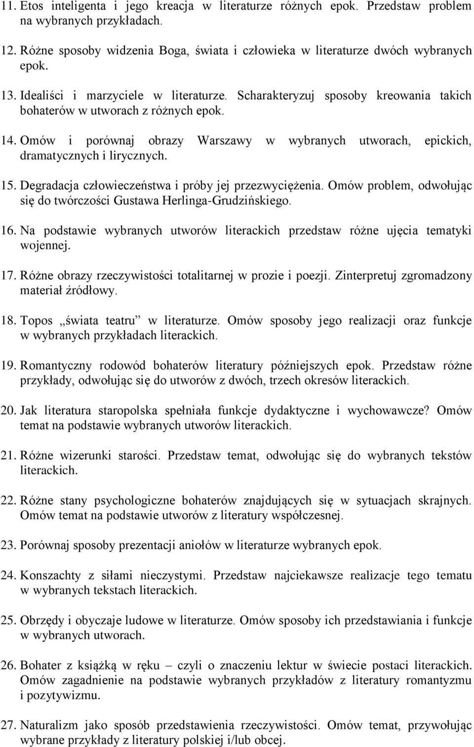 Omów i porównaj obrazy Warszawy w wybranych utworach, epickich, dramatycznych i lirycznych. 15. Degradacja człowieczeństwa i próby jej przezwyciężenia.