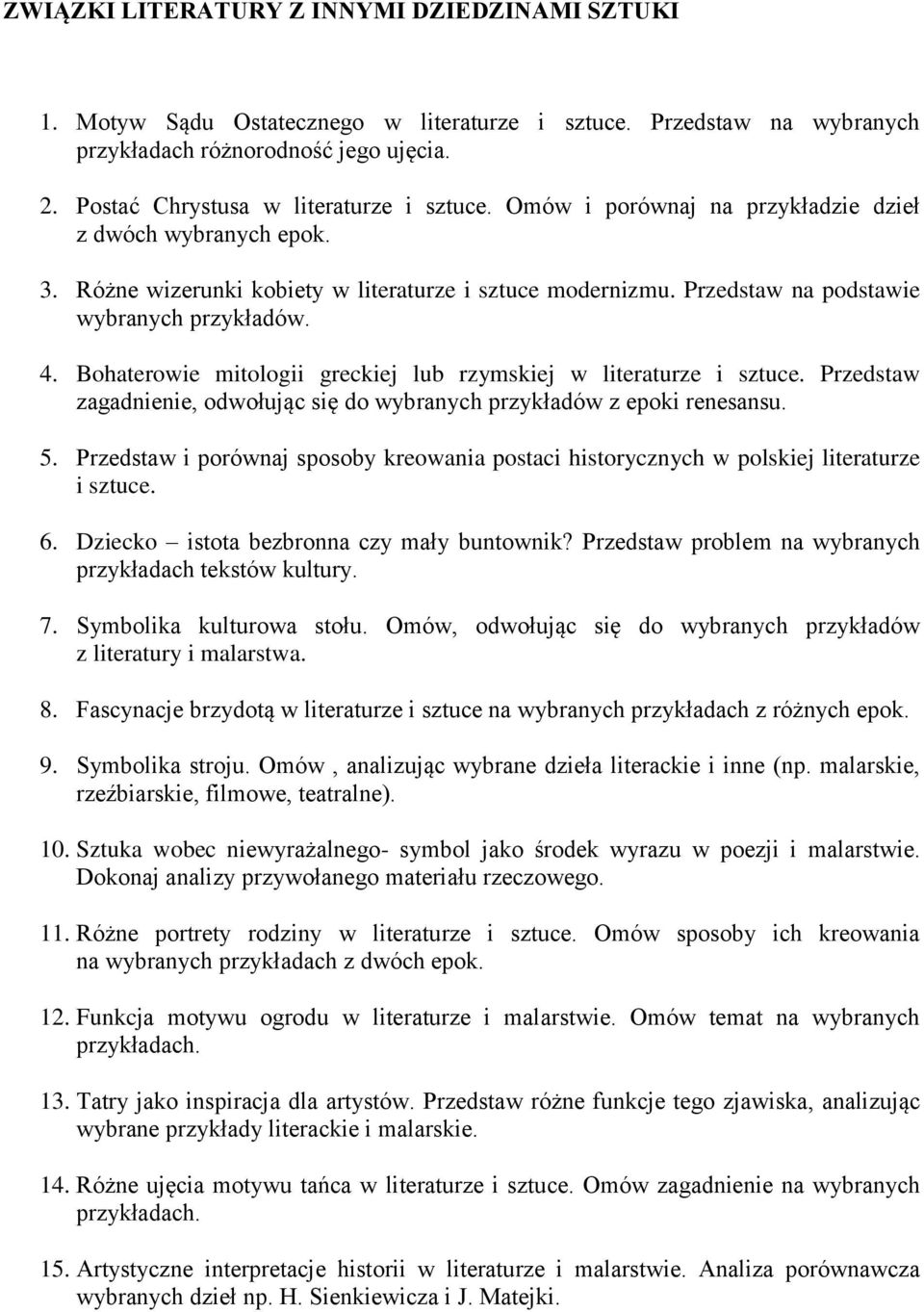 Przedstaw na podstawie wybranych przykładów. 4. Bohaterowie mitologii greckiej lub rzymskiej w literaturze i sztuce. Przedstaw zagadnienie, odwołując się do wybranych przykładów z epoki renesansu. 5.