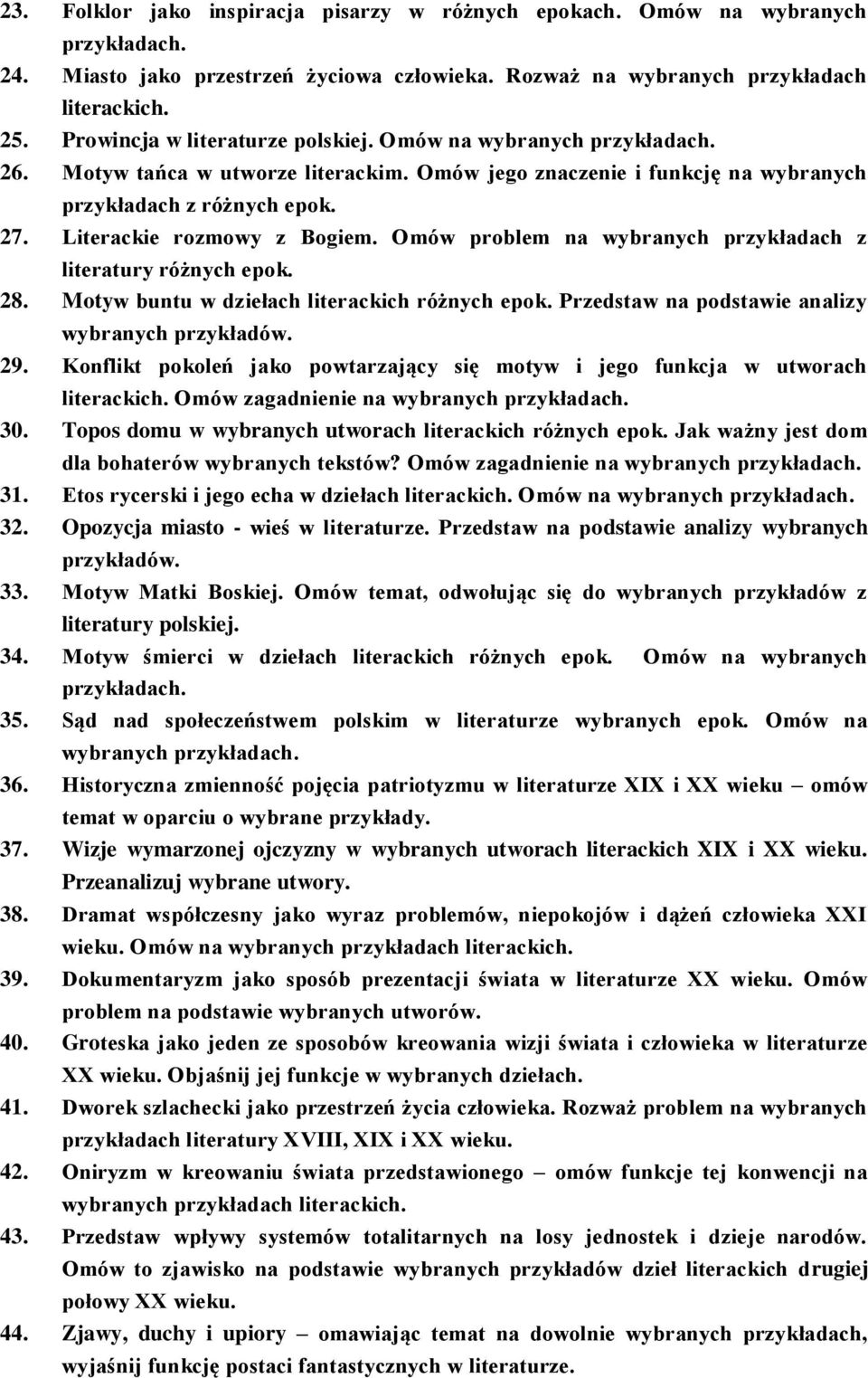 Omów problem na wybranych przykładach z literatury różnych epok. 28. Motyw buntu w dziełach literackich różnych epok. Przedstaw na podstawie analizy wybranych przykładów. 29.