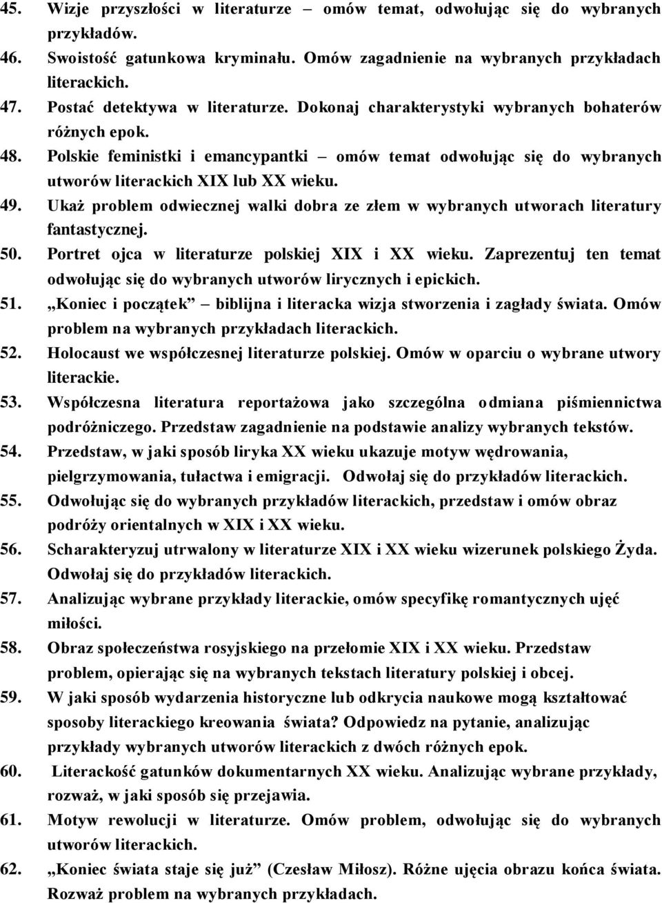 Polskie feministki i emancypantki omów temat odwołując się do wybranych utworów literackich XIX lub XX wieku. 49.