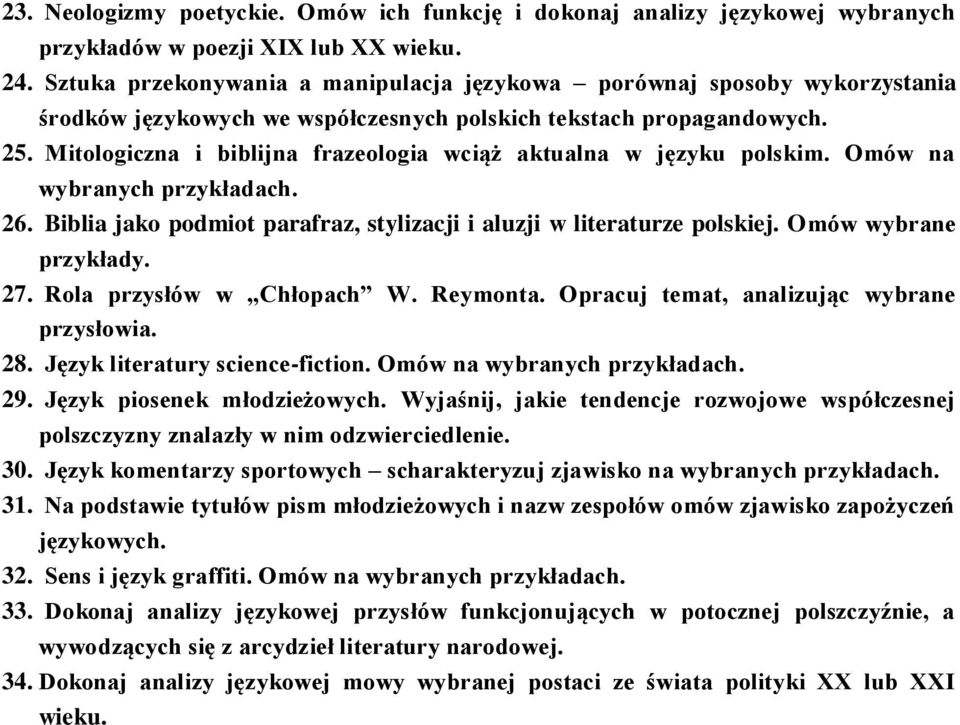 Mitologiczna i biblijna frazeologia wciąż aktualna w języku polskim. Omów na 26. Biblia jako podmiot parafraz, stylizacji i aluzji w literaturze polskiej. Omów wybrane przykłady. 27.