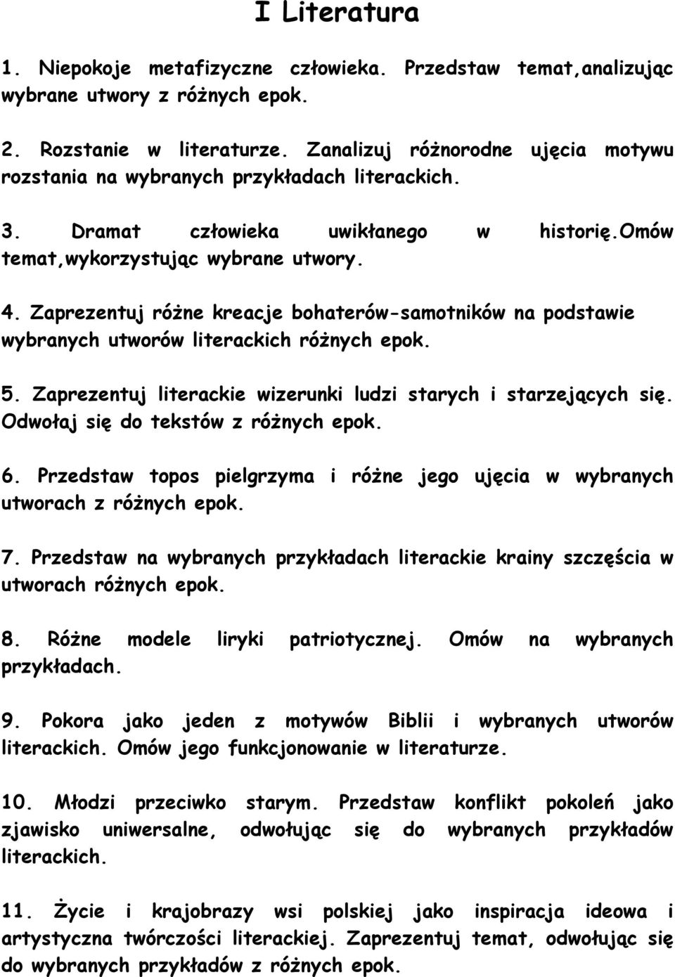 Zaprezentuj różne kreacje bohaterów-samotników na podstawie wybranych utworów literackich różnych epok. 5. Zaprezentuj literackie wizerunki ludzi starych i starzejących się.