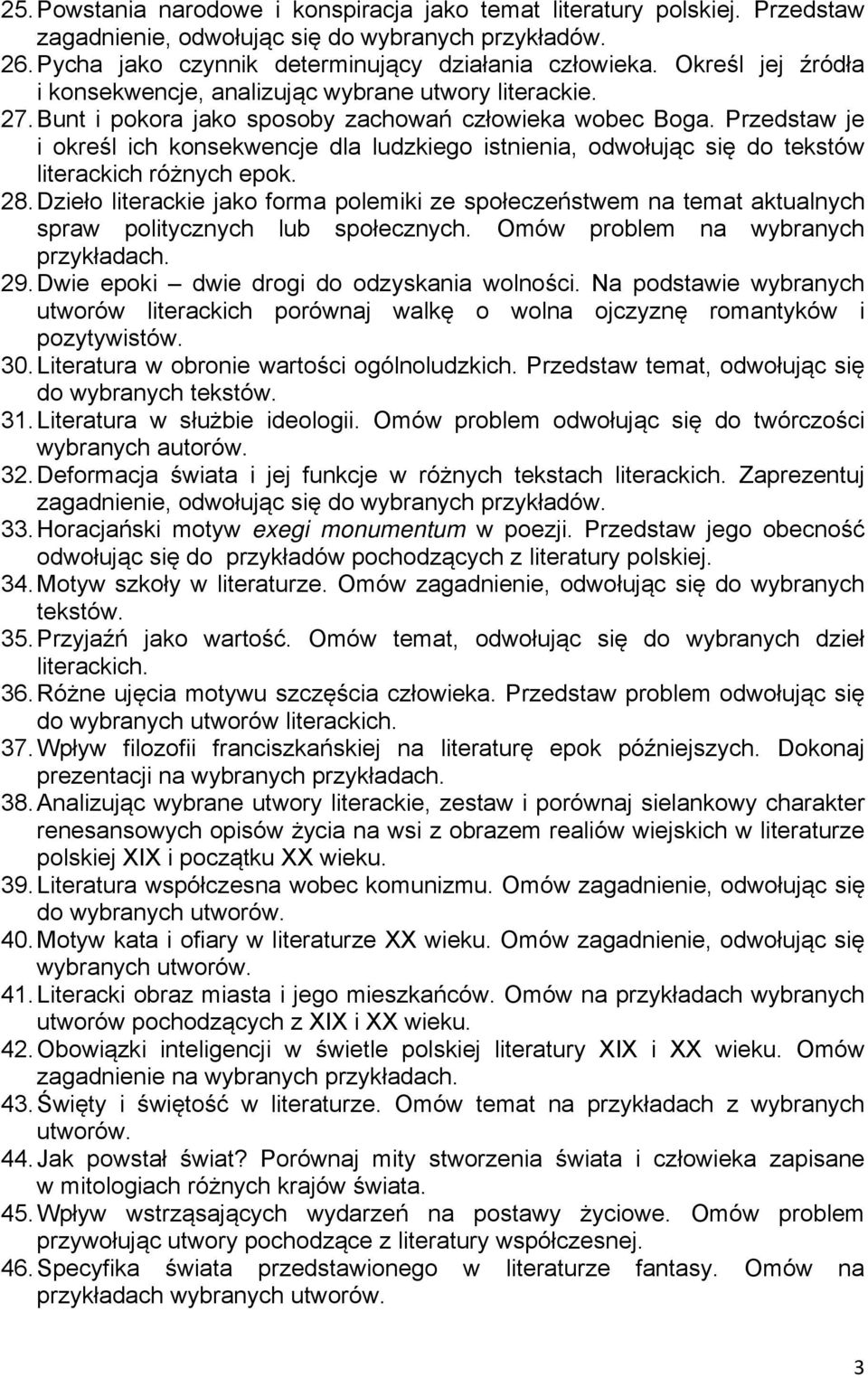 Przedstaw je i określ ich konsekwencje dla ludzkiego istnienia, odwołując się do tekstów literackich różnych epok. 28.