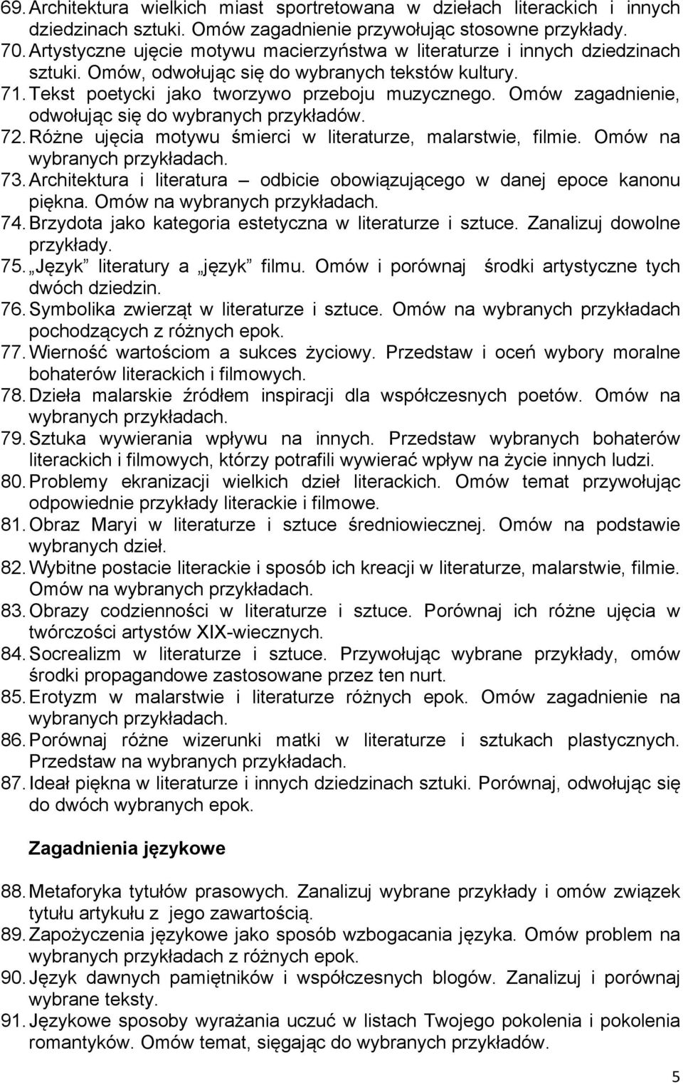 Omów zagadnienie, odwołując się do wybranych przykładów. 72. Różne ujęcia motywu śmierci w literaturze, malarstwie, filmie. Omów na 73.