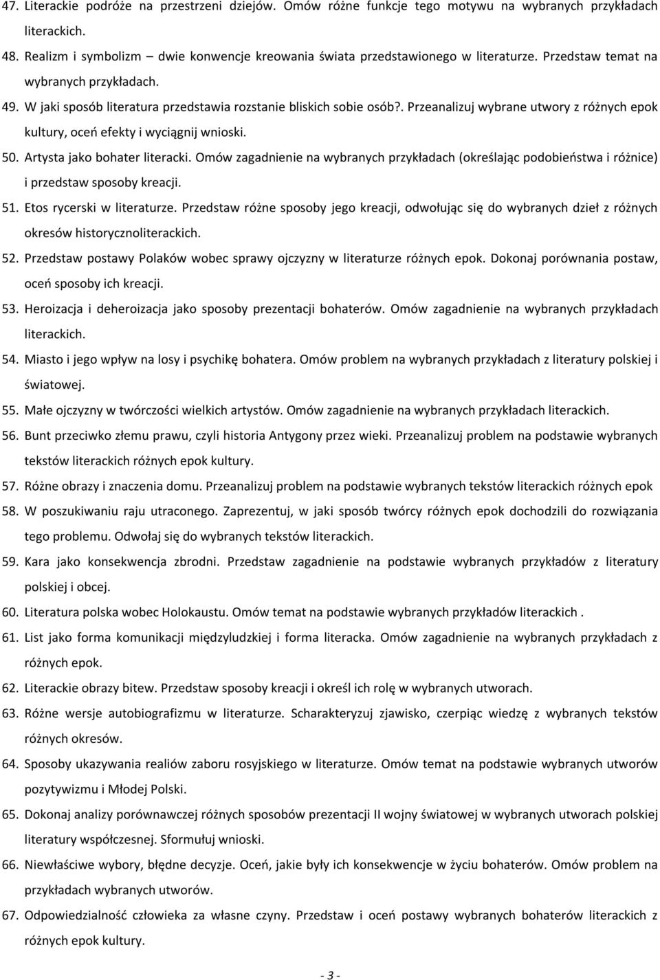 . Przeanalizuj wybrane utwory z różnych epok kultury, oceń efekty i wyciągnij wnioski. 50. Artysta jako bohater literacki.