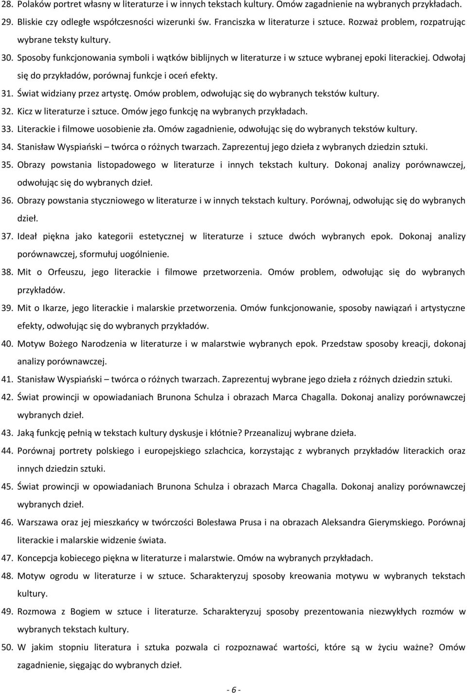 Odwołaj się do przykładów, porównaj funkcje i oceń efekty. 31. Świat widziany przez artystę. Omów problem, odwołując się do wybranych tekstów kultury. 32. Kicz w literaturze i sztuce.
