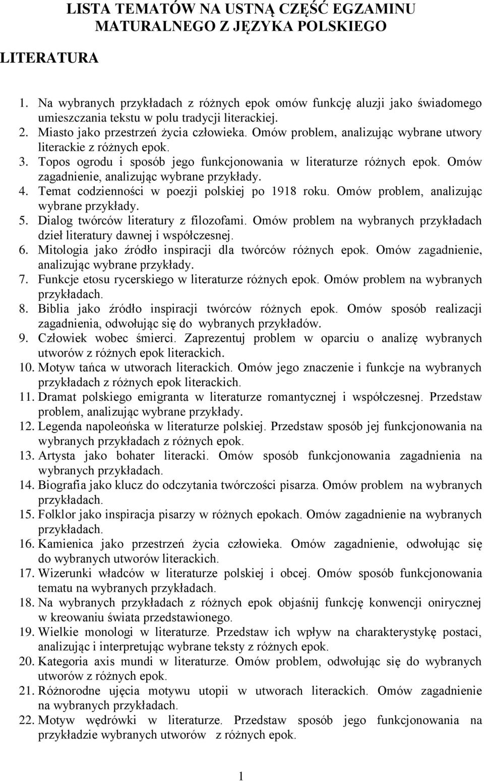 Omów problem, analizując wybrane utwory literackie 3. Topos ogrodu i sposób jego funkcjonowania w literaturze różnych epok. Omów zagadnienie, 4. Temat codzienności w poezji polskiej po 1918 roku.