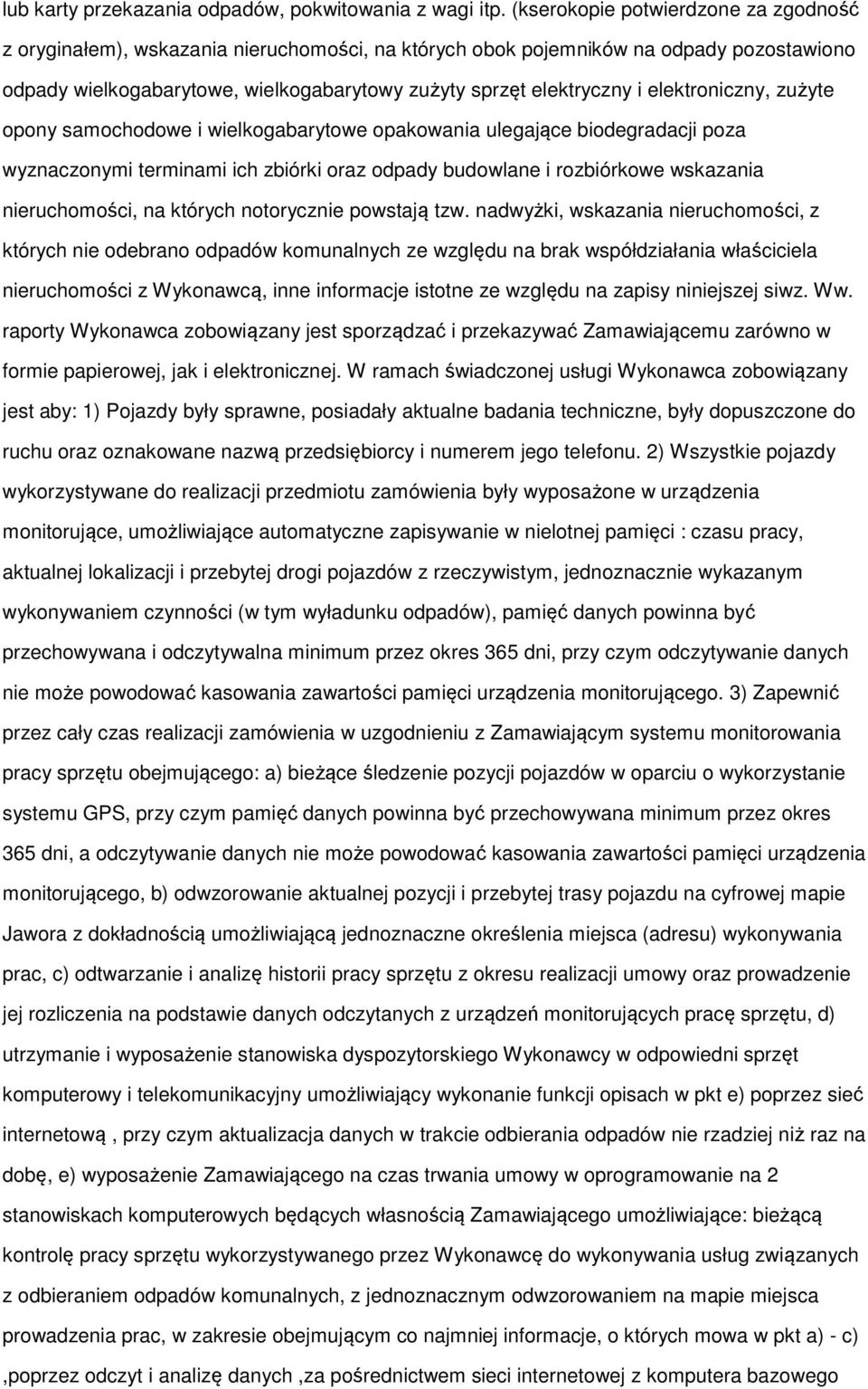 elektroniczny, zużyte opony samochodowe i wielkogabarytowe opakowania ulegające biodegradacji poza wyznaczonymi terminami ich zbiórki oraz odpady budowlane i rozbiórkowe wskazania nieruchomości, na