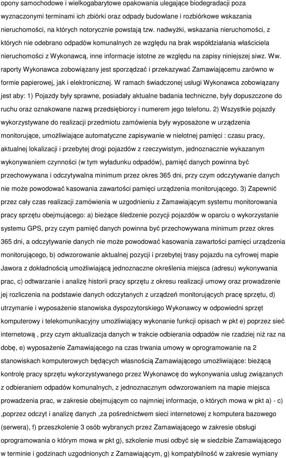 nadwyżki, wskazania nieruchomości, z których nie odebrano odpadów komunalnych ze względu na brak współdziałania właściciela nieruchomości z Wykonawcą, inne informacje istotne ze względu na zapisy