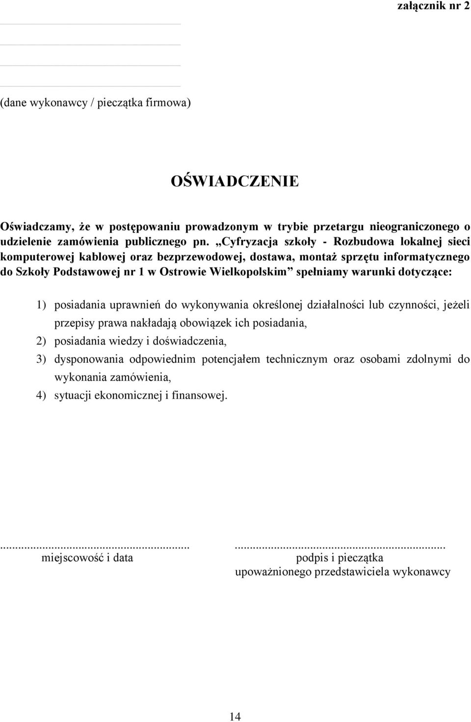 dotyczące: 1) posiadania uprawnień do wykonywania określonej działalności lub czynności, jeżeli przepisy prawa nakładają obowiązek ich posiadania, 2) posiadania wiedzy i doświadczenia, 3)