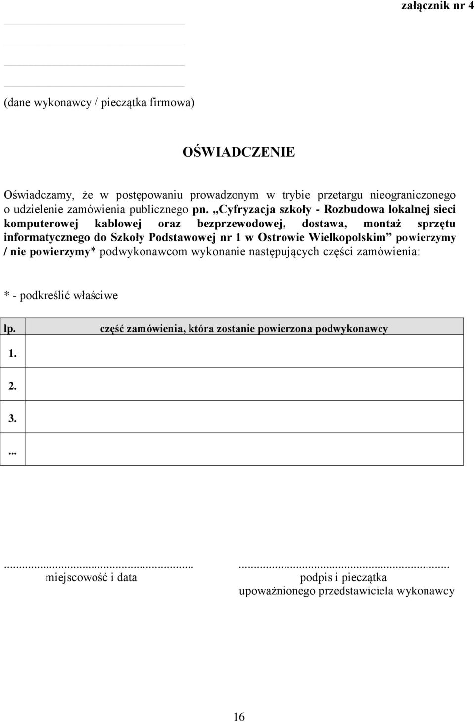 Cyfryzacja szkoły - Rozbudowa lokalnej sieci komputerowej kablowej oraz bezprzewodowej, dostawa, montaż sprzętu informatycznego do Szkoły Podstawowej nr 1 w