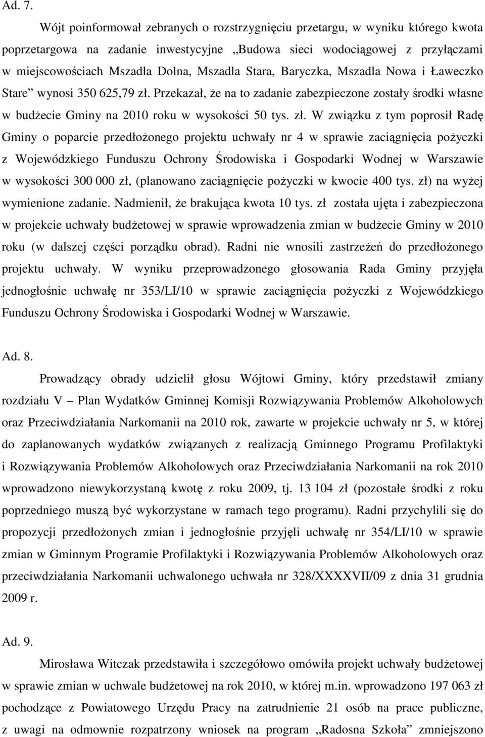 Stara, Baryczka, Mszadla Nowa i Ławeczko Stare wynosi 350 625,79 zł.