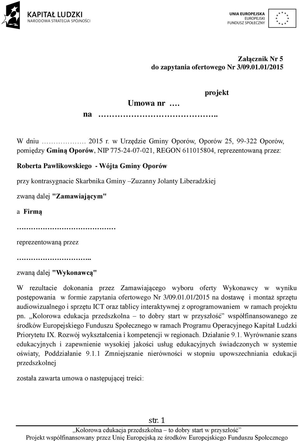 Skarbnika Gminy Zuzanny Jolanty Liberadzkiej zwaną dalej "Zamawiającym" a Firmą reprezentowaną przez.