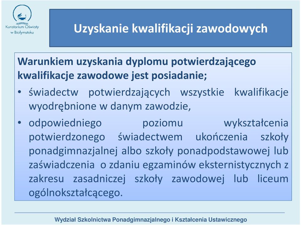 poziomu wykształcenia potwierdzonego świadectwem ukończenia szkoły ponadgimnazjalnej albo szkoły