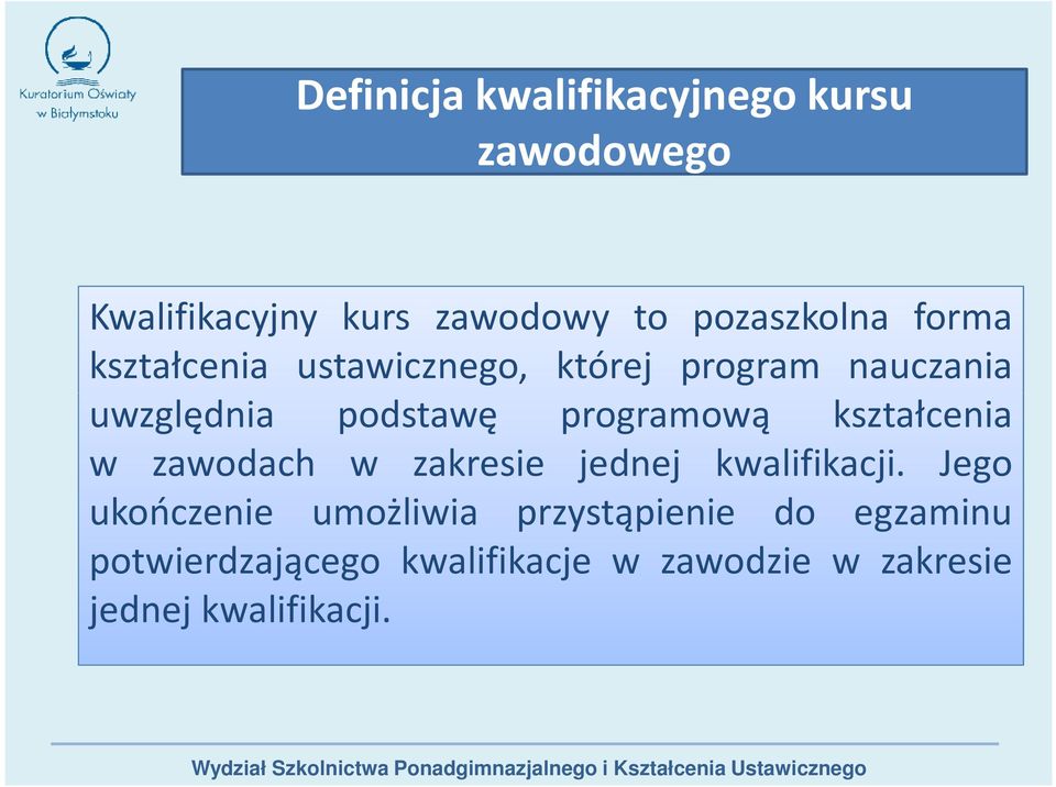 kształcenia w zawodach w zakresie jednej kwalifikacji.