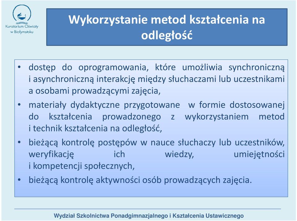 kształcenia prowadzonego z wykorzystaniem metod i technik kształcenia na odległość, bieżącą kontrolę postępów w nauce słuchaczy