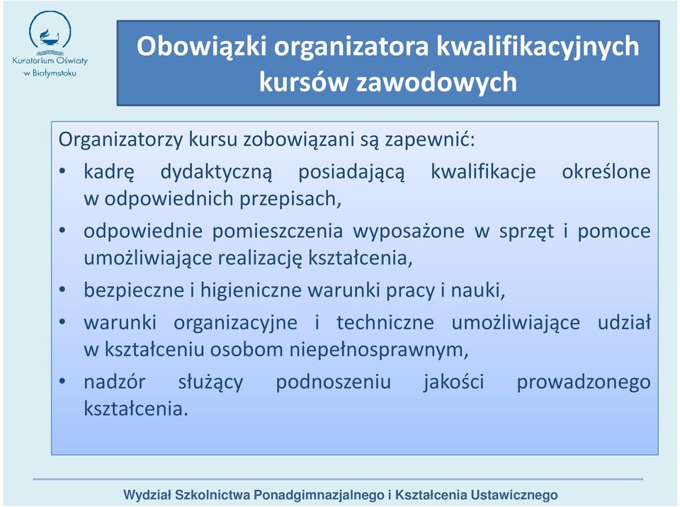 i pomoce umożliwiające realizację kształcenia, bezpieczne i higieniczne warunki pracy i nauki, warunki organizacyjne i