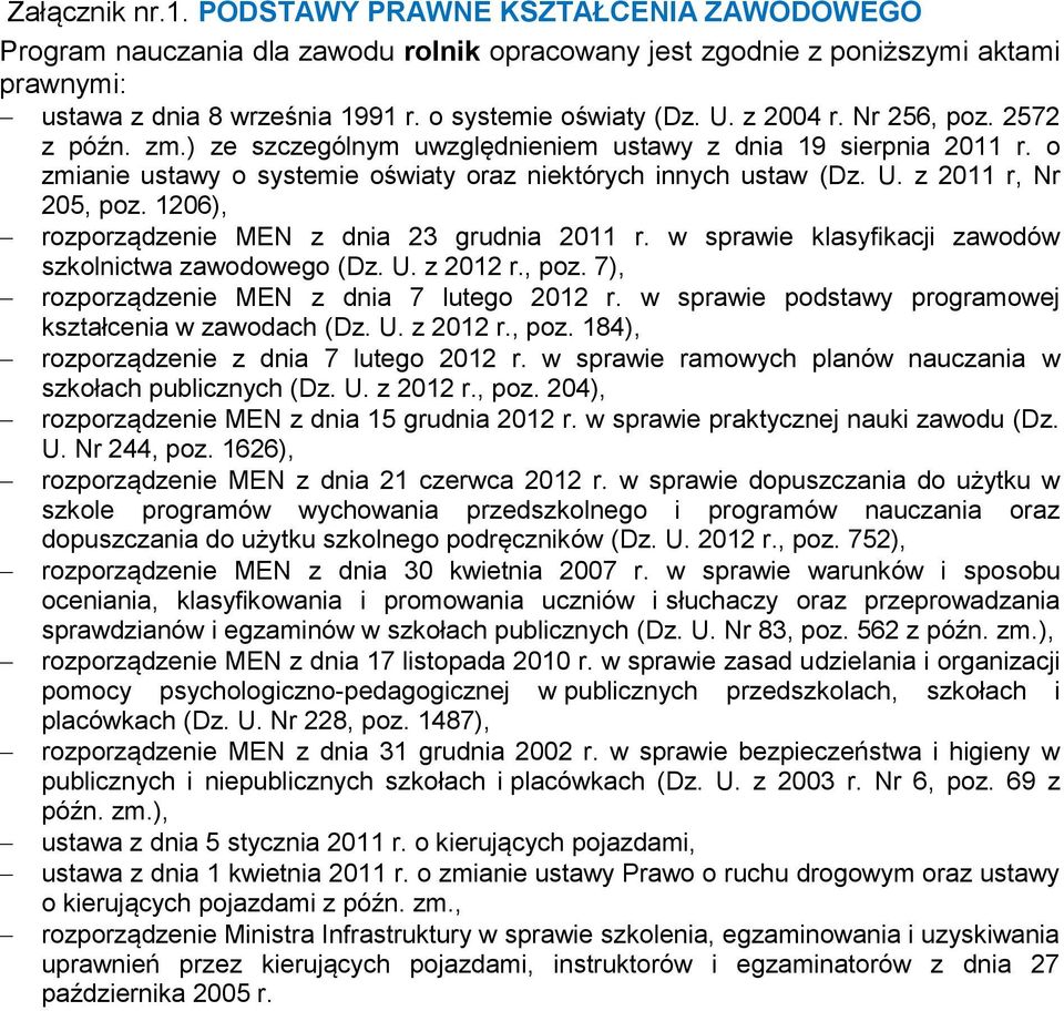 o zmianie ustawy o systemie oświaty oraz niektórych innych ustaw (Dz. U. z 2011 r, Nr 205, poz. 1206), rozporządzenie MEN z dnia 23 grudnia 2011 r.