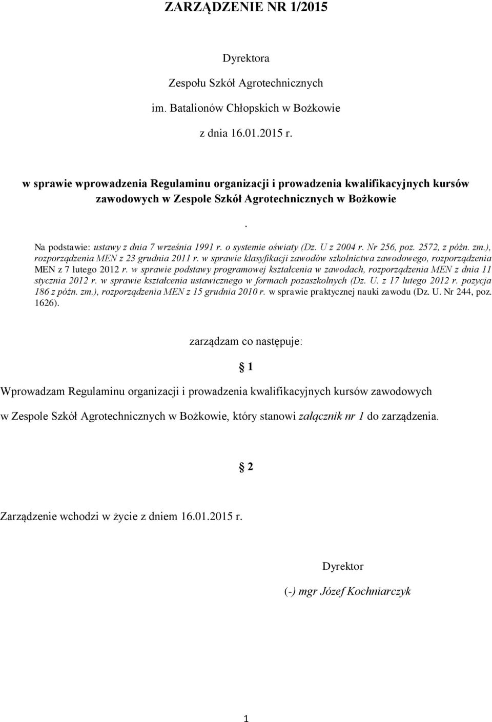 o systemie oświaty (Dz. U z 2004 r. Nr 256, poz. 2572, z późn. zm.), rozporządzenia MEN z 23 grudnia 2011 r.