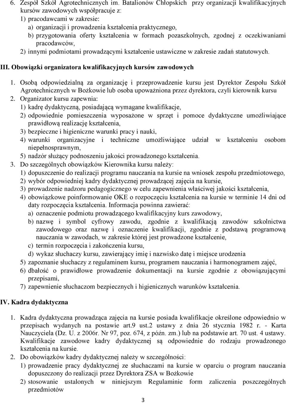 kształcenia w formach pozaszkolnych, zgodnej z oczekiwaniami pracodawców, 2) innymi podmiotami prowadzącymi kształcenie ustawiczne w zakresie zadań statutowych. III.