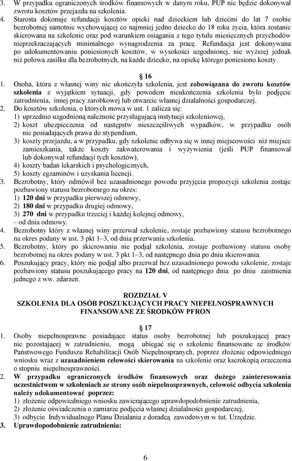 szkolenie oraz pod warunkiem osiągania z tego tytułu miesięcznych przychodów nieprzekraczających minimalnego wynagrodzenia za pracę.