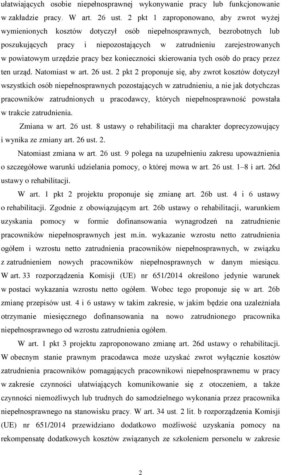 urzędzie pracy bez konieczności skierowania tych osób do pracy przez ten urząd. Natomiast w art. 26 ust.