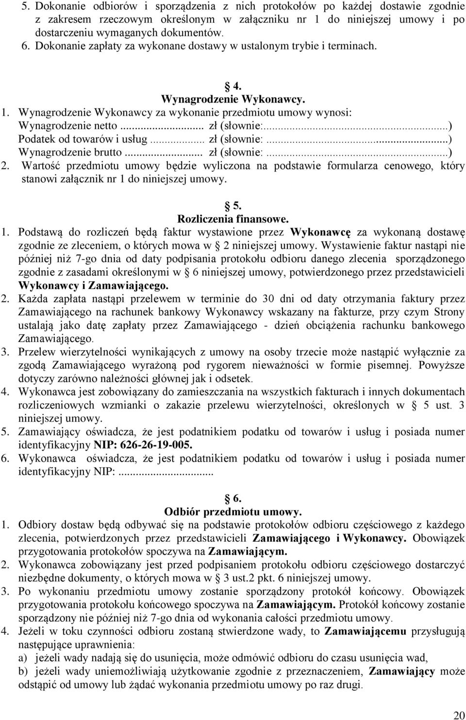 ..) Podatek od towarów i usług... zł (słownie:...) Wynagrodzenie brutto... zł (słownie:...) 2.