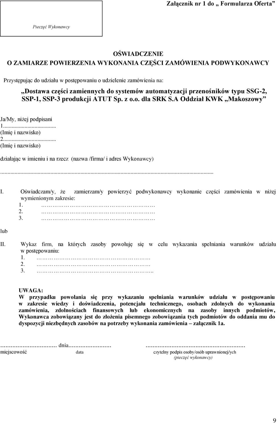.. (Imię i nazwisko) działając w imieniu i na rzecz (nazwa /firma/ i adres Wykonawcy)... I.