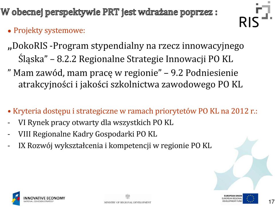 2 Podniesienie atrakcyjności i jakości szkolnictwa zawodowego PO KL Kryteria dostępu i strategiczne w ramach
