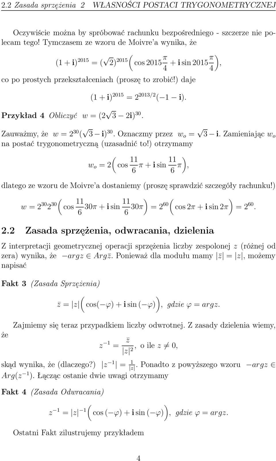 Zauważmy, że w = 30 3 i 30. Oznaczmy przez w o = 3 i. Zamieniając w o na postać trygonometryczną uzasadnić to!