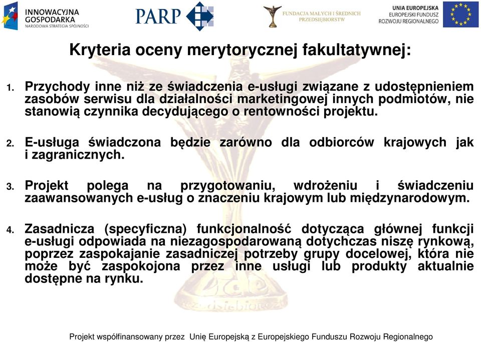 projektu. 2. E-usługa świadczona będzie zarówno dla odbiorców krajowych jak i zagranicznych. 3.